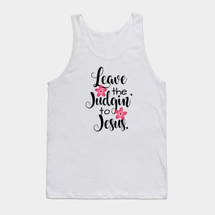 Leave The Judgin' To Jesus Floral Tank Top